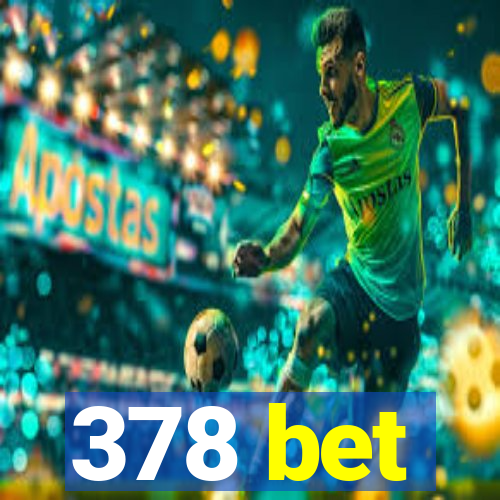 378 bet